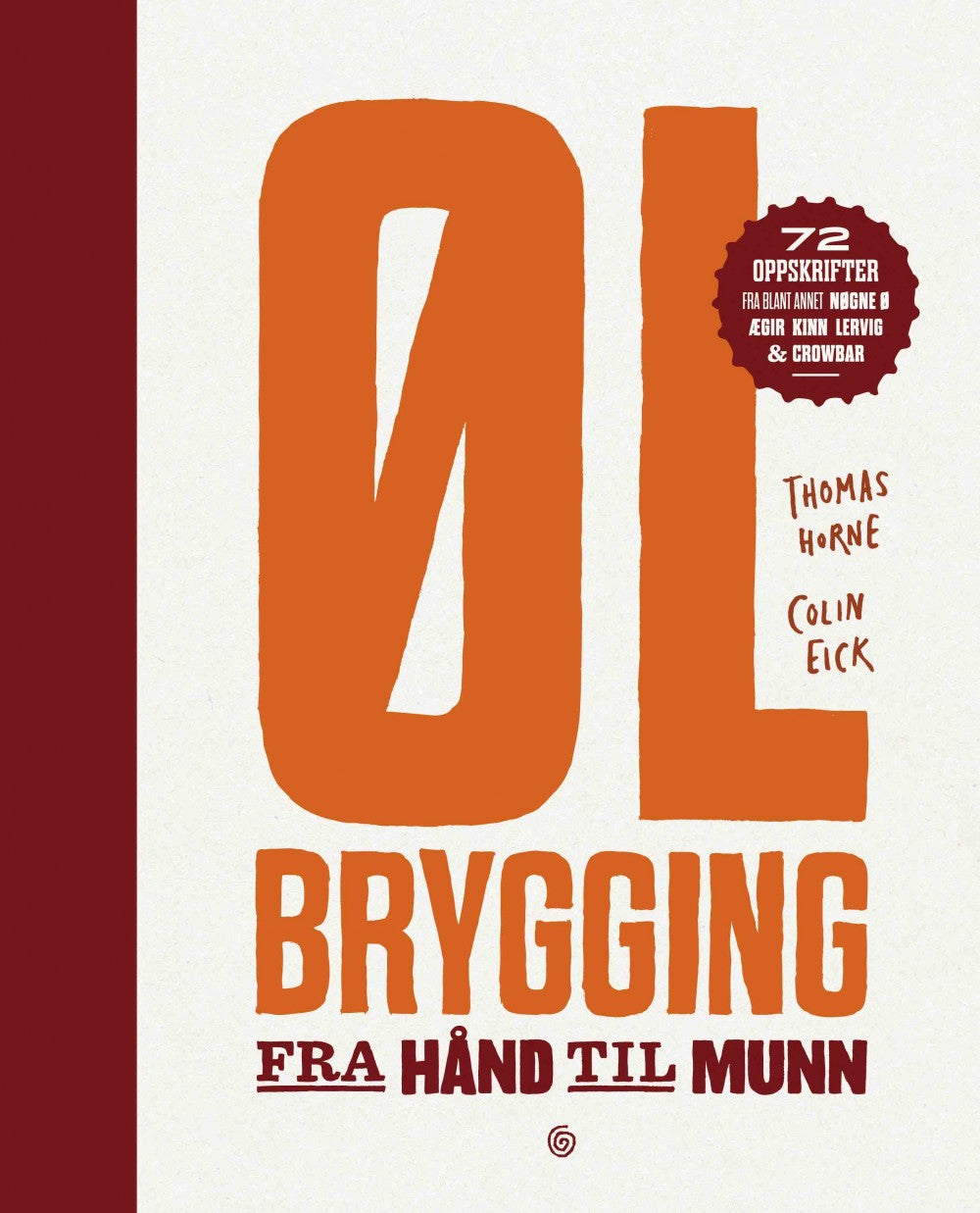 Bokomslaget til "Ølbrygging fra hånd til munn" av Thomas Horne og Colin Eick, som selges av Brewshop, har fet oransje titteltekst og et merke som fremhever 72 øloppskrifter for ulike øltyper samt flere bryggerinavn.